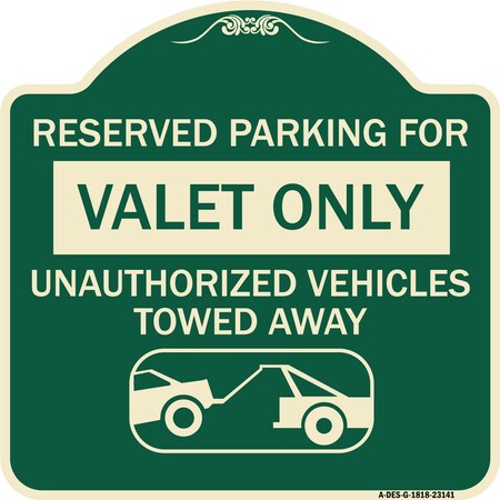 Signmission Reserved Parking Valet Unauthorized Vehicles Towed Away Heavy-Gauge Alum, 18" x 18", G-1818-23141 A-DES-G-1818-23141